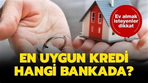 En Uygun Konut Kredisi Veren Bankalar